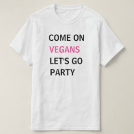 Camiseta Vamos lá, vegans vamos vão a festa