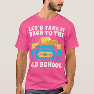 Camiseta Vamos Levá-Lo De Volta Para A Antiga Escola 90 Hip