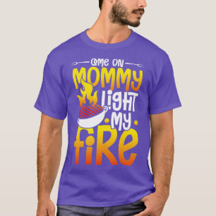 Camiseta Vamos, Mamãe, acenda minha felicidade de Fogo em u