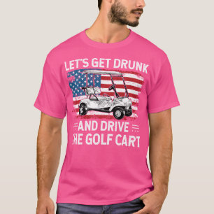 Camiseta Vamos Obter Bebado E Dirigir Golfe Engraçado De Go