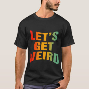 Camiseta Vamos Obter Uma Vintagem Retroativa Estranha