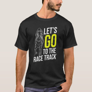 Camiseta Vamos Para A Pista De Corrida De Cavalos Cavalos D