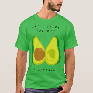 Camiseta Vamos Pegar O Ônibus I Fruta Avocado E Vegetal P