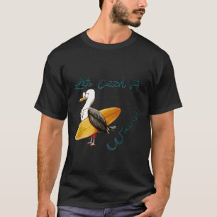 Camiseta Vamos Pegar Um Surf De Surfista De Onda Que Surfe 