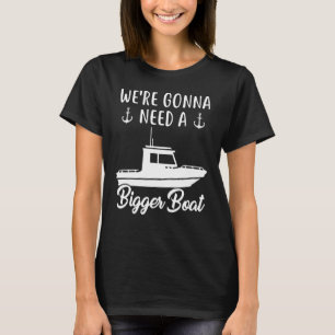 Camiseta Vamos Precisar De Um Grande Barco Do Capitão De Ba