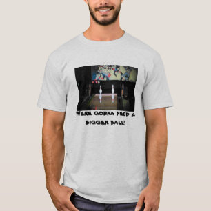 Camiseta Vamos precisar de uma Boliche maior de esquadrão