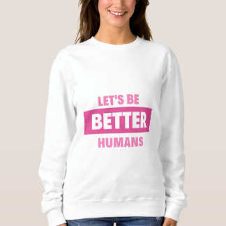 Camiseta vamos são humanos melhores Hoodies e Sweatshirts