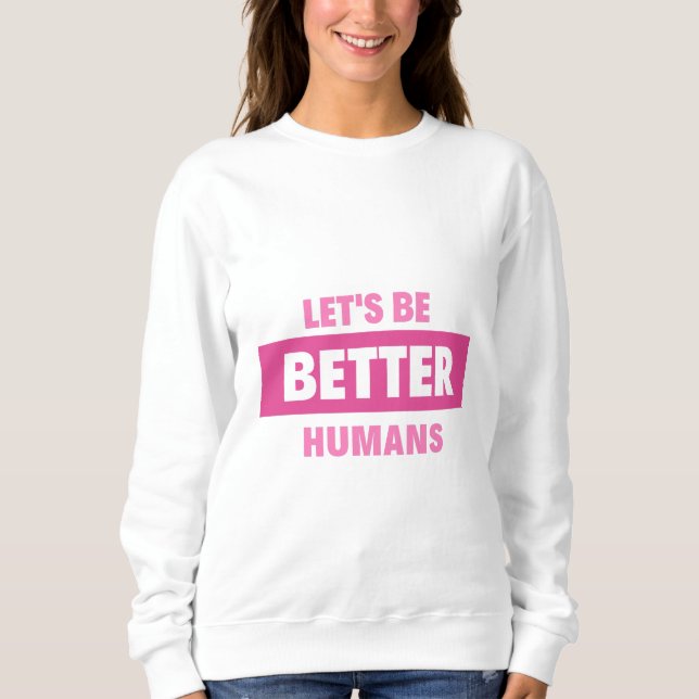 Camiseta vamos são humanos melhores Hoodies e Sweatshirts (Frente)