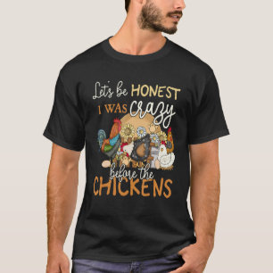 Camiseta Vamos Seja honesto. Eu estava louco antes do frang