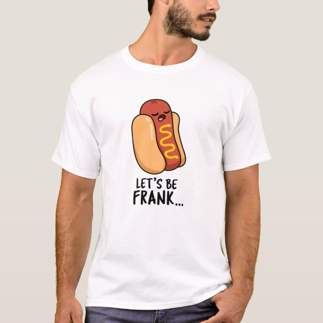 Camiseta Vamos Ser Frank Funny Frankfurter Pun (Frente)