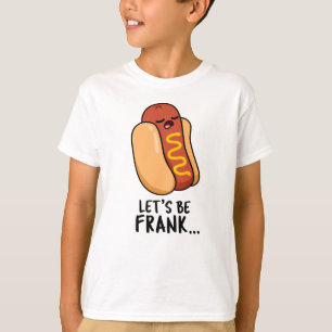 Camiseta Vamos Ser Frank Funny Frankfurter Pun