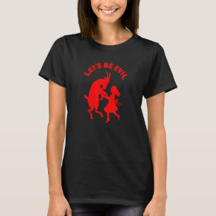 Camiseta Vamos Ser Mau Dançando Com Cabra Satânica