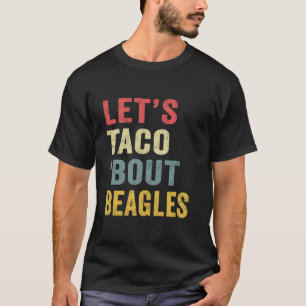 Camiseta Vamos Taco Bout Beagles Engraçado Cachorro Mamãe A
