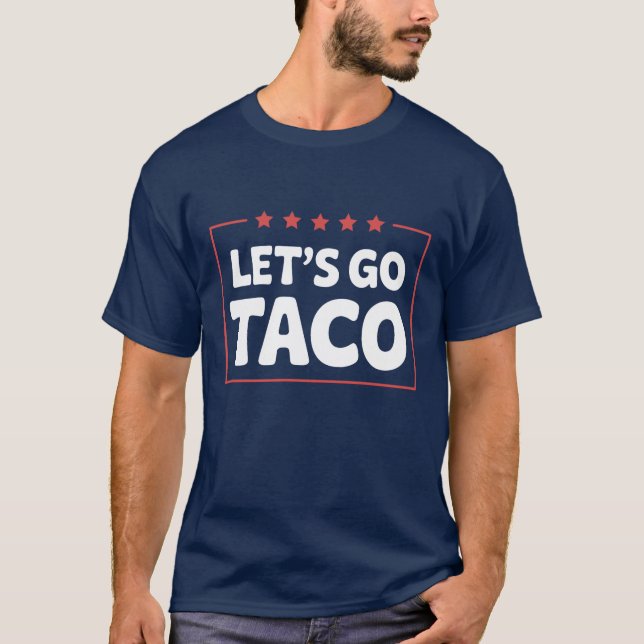 Camiseta Vamos Taco Humor Político Trump Meme Parody (Frente)