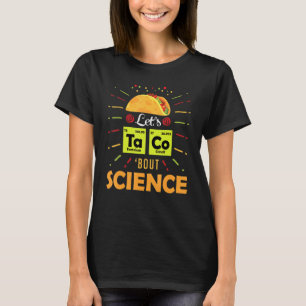 Camiseta Vamos Taco Sobre Ciência Conscienciosa Legal Tea
