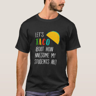 Camiseta Vamos Taco Sobre Engraçados Professores Incríveis 