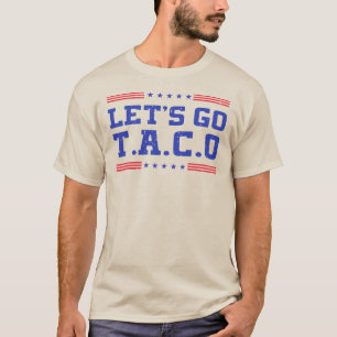 Camiseta Vamos Taco! T.A.C.O Engraçado Trump Sempre se Esco