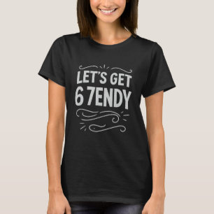 Camiseta Vamos ter Sendy 67 Seis Sete 7endy 6 7endy 67 Meme