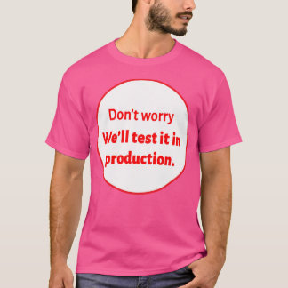 Camiseta Vamos Testá-Lo Em Produção