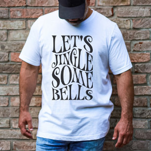 Camiseta Vamos Tilintar Alguns Sininhos Natal Divertido
