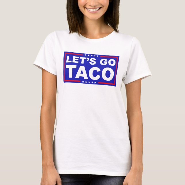 Camiseta Vamos Vai Taco Humor Político (Frente)