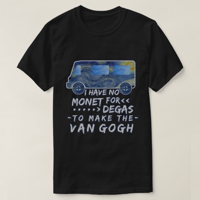 Camiseta Van Gogh engraçado Monet desgaseifica a piada da (Frente do Design)