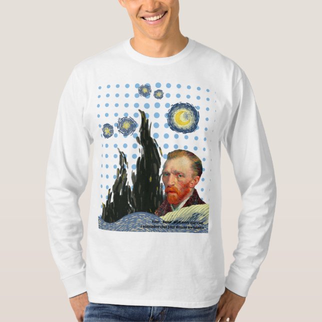 Camiseta  Van Gogh with every star I see, I remember that  (Frente)