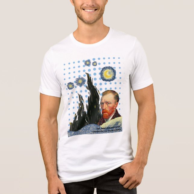 Camiseta  Van Gogh with every star I see, I remember that  (Frente)