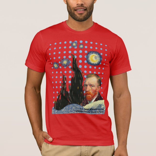 Camiseta  Van Gogh with every star I see, I remember that  (Frente)
