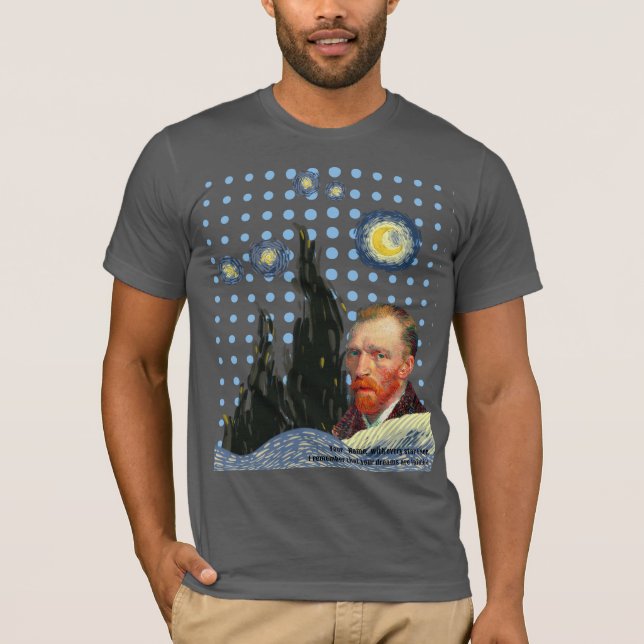 Camiseta  Van Gogh with every star I see, I remember that  (Frente)