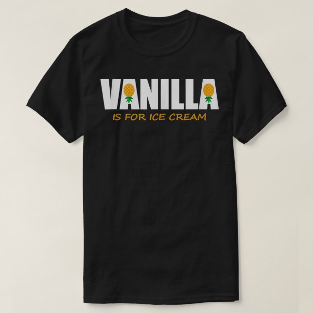 Camiseta Vanilla é para Sorvete de ananás invertido (Frente do Design)