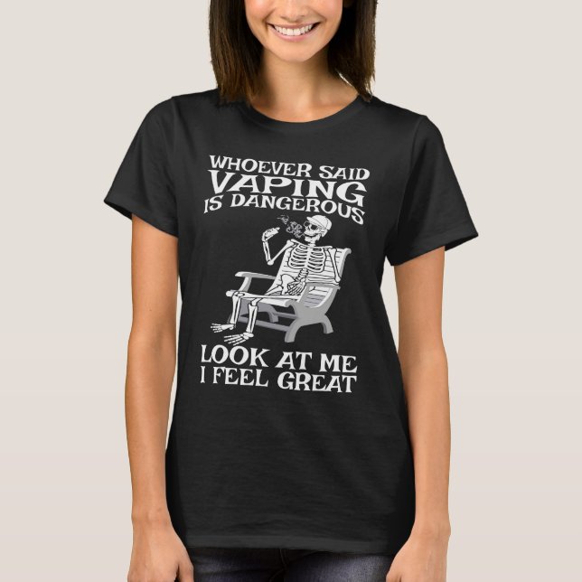 Camiseta Vape Who ever said Vaping is dangerous (Frente)