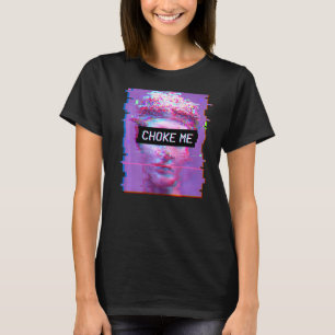 Camiseta Vaporwave David Statue Aestic Art Choke Me Lofi