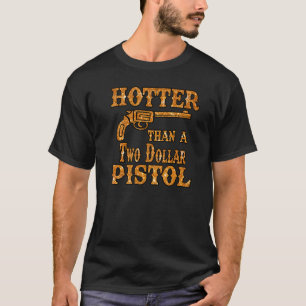 Camiseta Vaqueira Mais Quente Que Uma Pistola De 2 Dólares