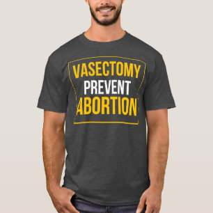 Camiseta Vasectomias impedem o aborto