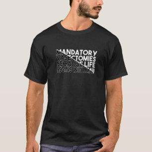 Camiseta Vasectomias Obrigatórias Porque A Vida Começa Com
