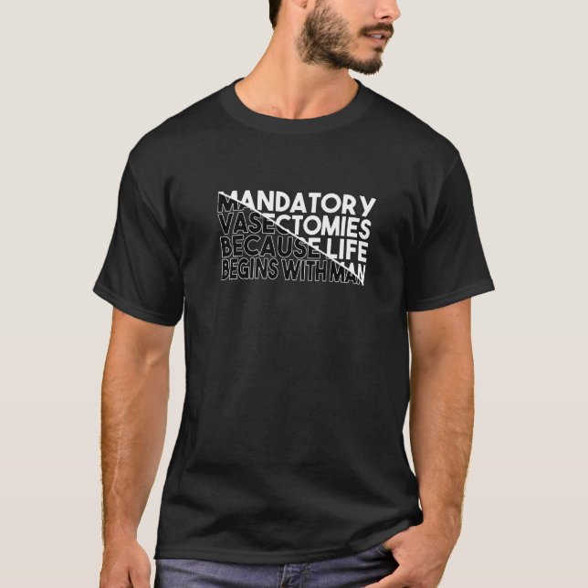 Camiseta Vasectomias Obrigatórias Porque A Vida Começa Com  (Frente)