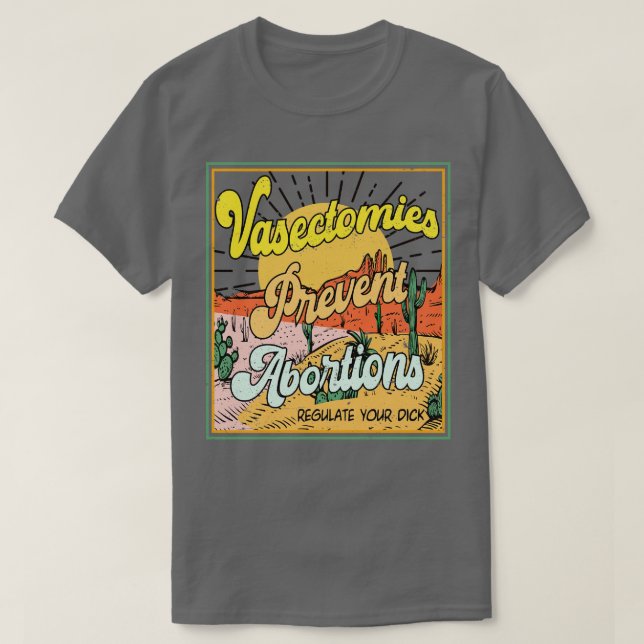 Camiseta Vasectomias Prevenem Abortos Pro Roe (Frente do Design)