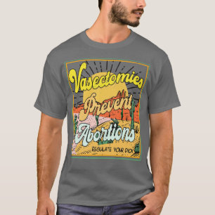 Camiseta Vasectomias Prevenem Abortos Pro Roe