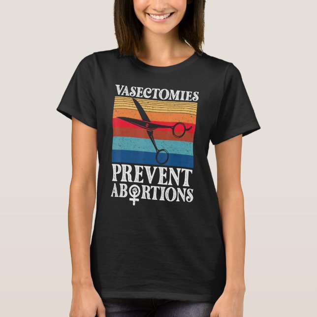 Camiseta Vasectomias Previnem Abortos Escolha da Mulher Pró (Frente)