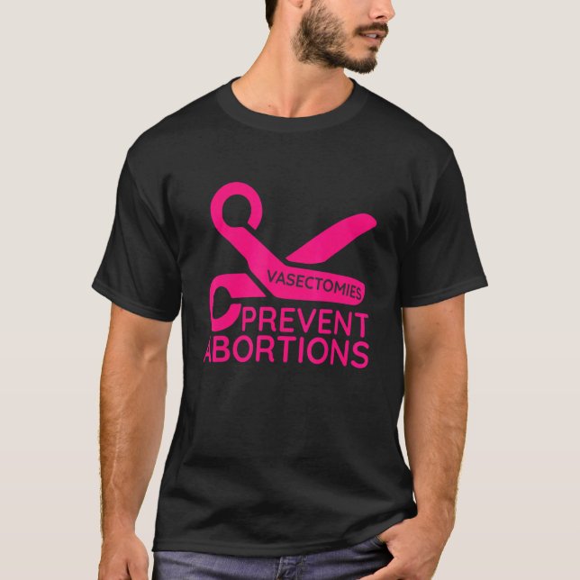 Camiseta Vasectomies Prevent Abortions (Frente)