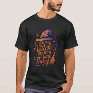 Camiseta Vassoura de Halloween Você Diz Bruxa como se Fosse