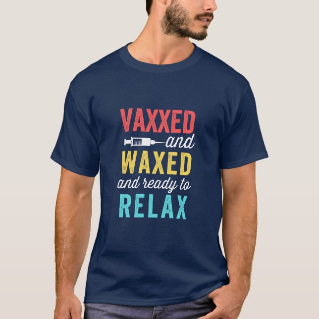 Camiseta Vaxxed Waxed e pronto para relaxar (Frente)