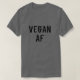 Camiseta Vegan AF Cinzas Escuras Engraçadas (Frente do Design)