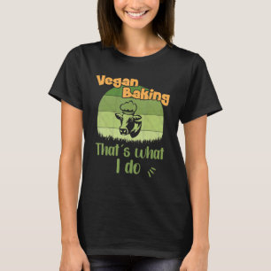 Camiseta Vegan Baking É isso que eu faço Vegan Baking