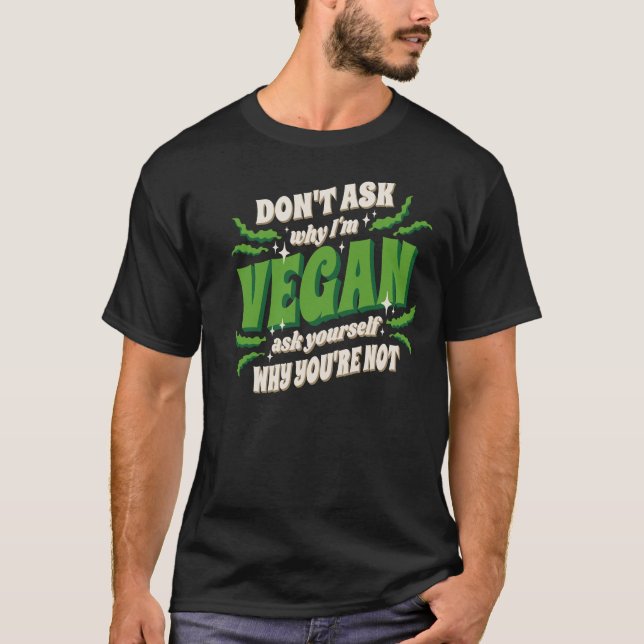 Camiseta Vegan Dont ask my why  (Frente)