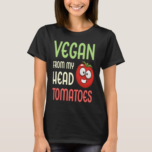 Camiseta Vegan From My Head Tomatoes  Vegetable Tomato Vega (Frente)