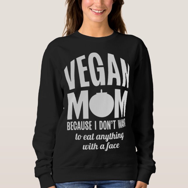 Camiseta Vegan Mom Because I Dont Want to Eat Anything With (Frente)