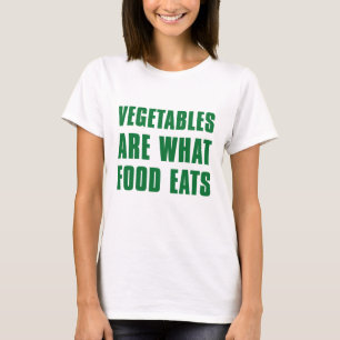 Camiseta Vegetais são o que a Comida come