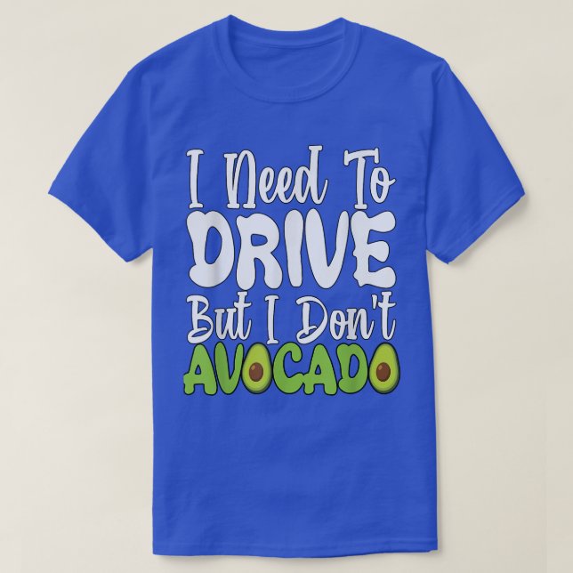 Camiseta Vegetarian Vegan Pun I Need To Drive But I Don't A (Frente do Design)